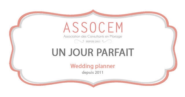 Un Jour Parfait - Membre de l'Association wedding planner (ASSOCEM) Depuis 2011